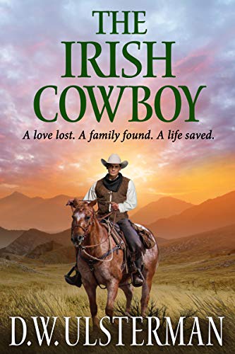 THE IRISH COWBOY: A love lost. A family found. A life saved. (Montana Adventures Collection Book 1) - Click to Buy