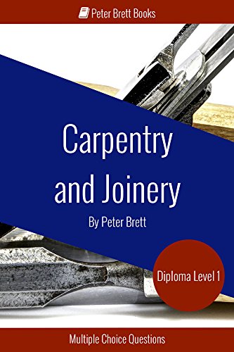 Carpentry and Joinery Level 1 Diploma: Study Guide and Multiple Choice Questions