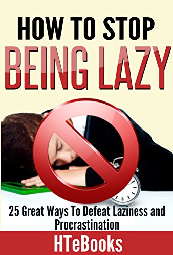 How To Stop Being Lazy - 25 Great Ways To Defeat Laziness And Procrastination (English Edition) - Click to Buy
