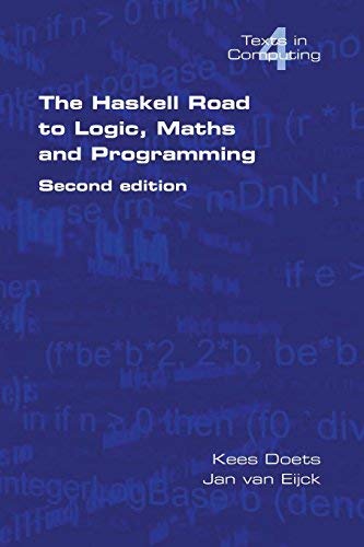 The Haskell Road to Logic, Maths and Programming (Texts in Computing, Vol. 4) by Doets, Kees, van Eijck, Jan (2012) Paperback - Click to Buy