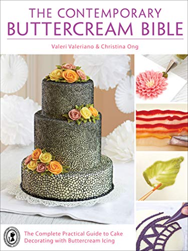 The Contemporary Buttercream Bible: The Complete Practical Guide to Cake Decorating with Buttercream Icing - Click to Buy