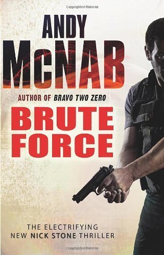 Brute Force: (Nick Stone Thriller 11) by Andy McNab(1905-07-01) - Click to Buy