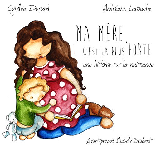 Ma mère, c'est la plus forte: une histoire sur la naissance (French Edition) - Click to Buy