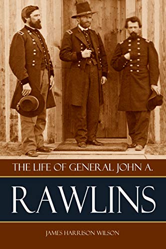 The Life of John A. Rawlins (Abridged, Annotated)