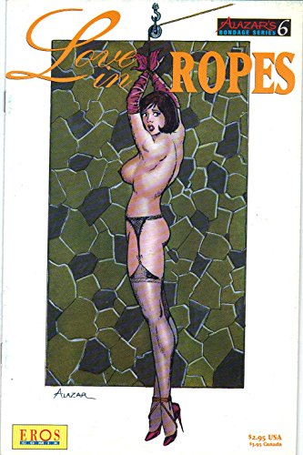 Alazar's Bondage Series #6 "Love in Ropes"