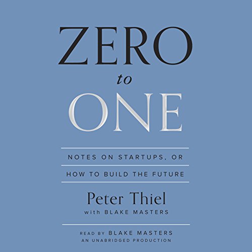 Zero to One: Notes on Startups, or How to Build the Future - Click to Buy