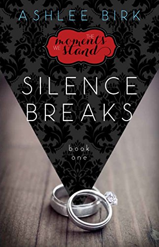 The Moments We Stand: Silence Breaks: Book 1 - Click to Buy
