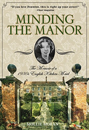 Minding the Manor: The Memoir of a 1930s English Kitchen Maid - Click to Buy