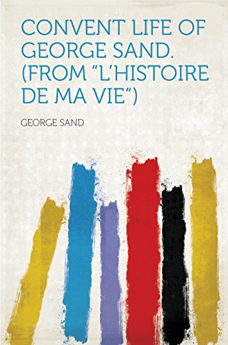 Convent Life of George Sand. (From "L'histoire De Ma Vie") - Click to Buy