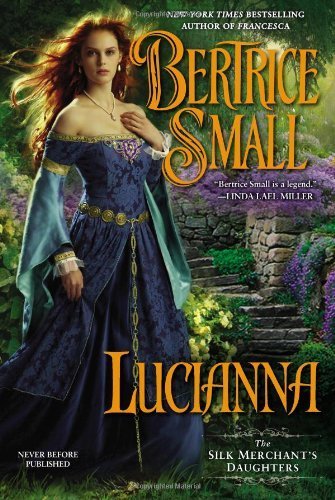 Lucianna: The Silk Merchant's Daughters by Small, Bertrice (2013) Paperback - Click to Buy