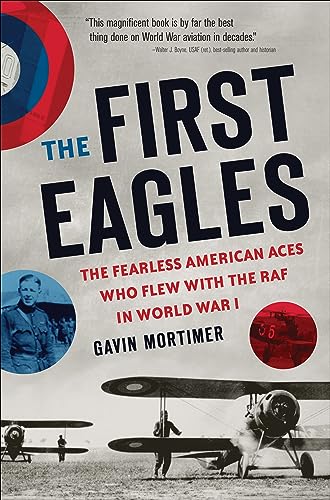 The First Eagles: The Fearless American Aces Who Flew with the RAF in World War I - Click to Buy
