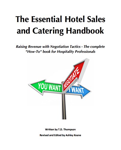 The Essential Hotel Sales and Catering Handbook: Raising Revenue with Negotiation Tactics - The complete "How-To" book for Hospitality Professionals - Click to Buy