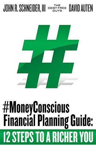 The Debt Free Guys #MoneyConscious Financial Planning Guide: 12 Steps to a Richer You: 12 Steps to a Richer You (#MoneyConscious Series)