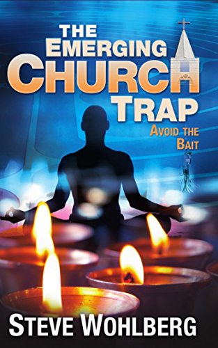 The Emerging Church Trap: Avoid the Bait
