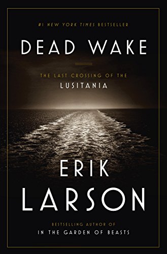 Dead Wake: The Last Crossing of the Lusitania - Click to Buy