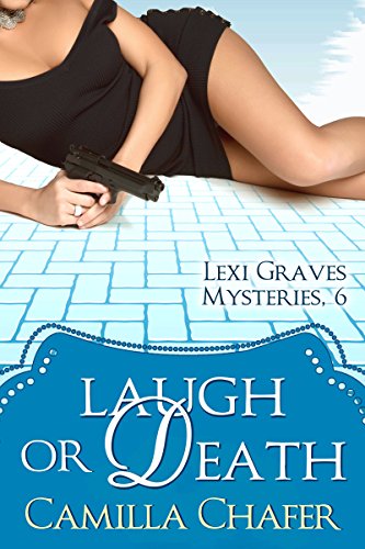 Laugh or Death (Lexi Graves Mysteries Book 6) - Click to Buy