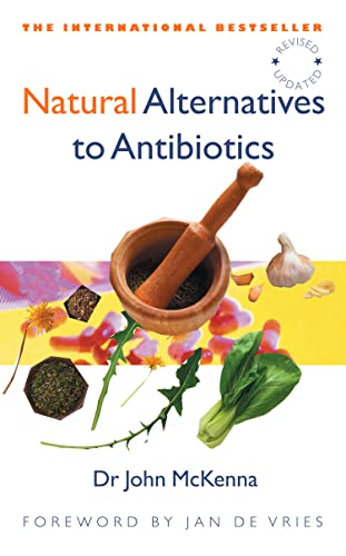 Natural Alternatives to Antibiotics – Revised and Updated: How to treat infections without antibiotics - Click to Buy