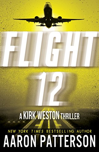 Flight 12: A Kirk Weston Thriller (Flight 12 Begins Series Book 5) - Click to Buy