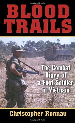 Blood Trails: The Combat Diary of a Foot Soldier in Vietnam by Ronnau, Christopher (2006) Mass Market Paperback - Click to Buy