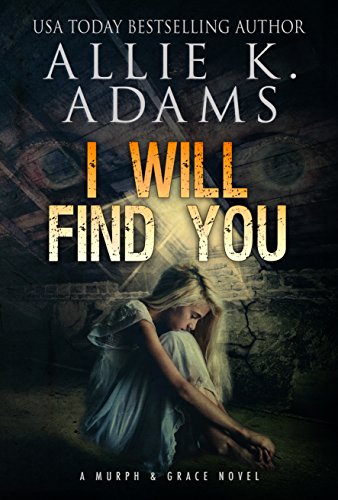 I Will Find You: A Murph & Grace Novel