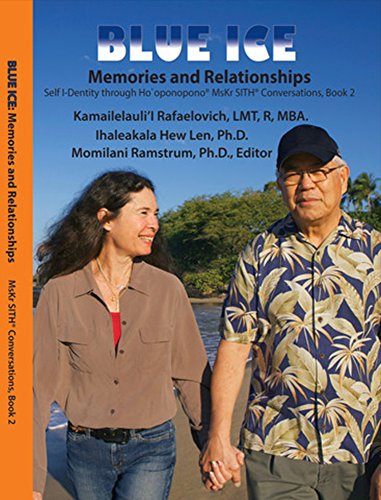 BLUE ICE: Memories and Relationships: MsKr SITH® Conversations, Book 2 (Dr. Hew Lena and Kamaile Rafaelovich Self I-Dentity through Ho'oponopono®, MsKr SITH® Conversations)