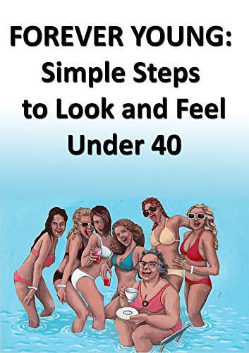 FOREVER YOUNG: Simple Steps to Look and Feel Under 40 (English Edition) - Click to Buy