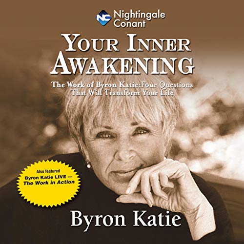Your Inner Awakening: The Work of Byron Katie: Four Questions That Will Transform Your Life - Click to Buy