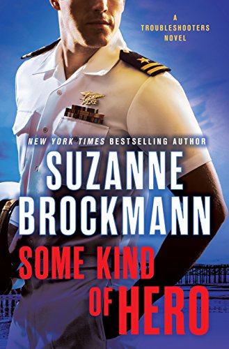 Some Kind of Hero: A Troubleshooters Novel (Troubleshooters Book 19) - Click to Buy