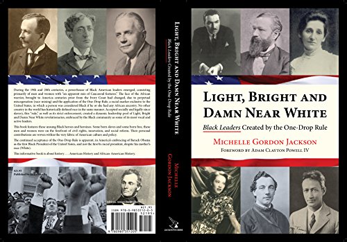 Light, Bright and Damn Near White: Black Leaders Created by the One-Drop Rule - Click to Buy
