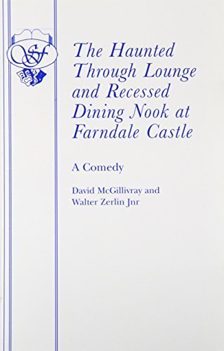 The Haunted Through Lounge and Recessed Dining at Farndale Castle (Acting Edition) by David McGillivray Walter Zerlin Jnr(2015-01-27) - Click to Buy