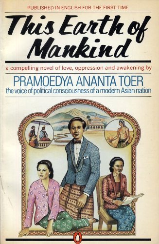 This Earth of Mankind by Toer, Pramoedya Ananta (1982) Paperback - Click to Buy