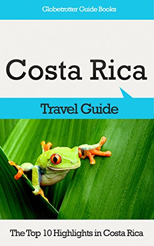 Costa Rica Travel Guide: The Top 10 Highlights in Costa Rica (Globetrotter Guide Books) - Click to Buy