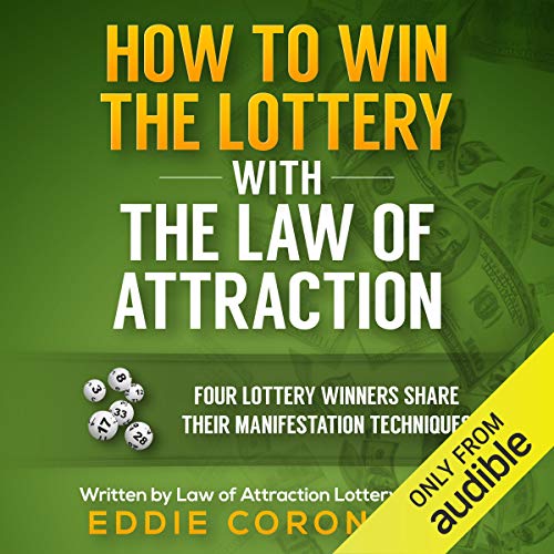 How to Win the Lottery with the Law of Attraction: Four Lottery Winners Share Their Manifestation Techniques - Click to Buy