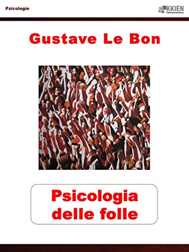 Psicologia delle folle (Psicologie Vol. 3) (Italian Edition)