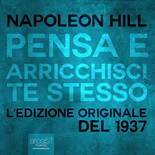 Pensa e arricchisci te stesso [Think and Grow Rich]: L’edizione originale del 1937 [The Original 1937 Edition]