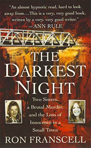 The Darkest Night: Two Sisters, a Brutal Murder, and the Loss of Innocence in a Small Town - Click to Buy
