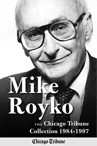 Mike Royko: The Chicago Tribune Collection 1984-1997 - Click to Buy