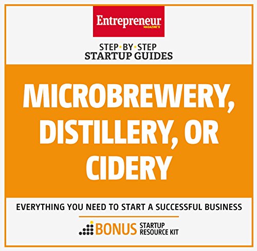 Microbrewery, Distillery, or Cidery: Step-by-Step Startup Guide (StartUp Guides) - Click to Buy
