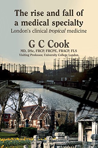 The Rise and Fall of a Medical Specialty: London's Clinical Tropical Medicine - Click to Buy