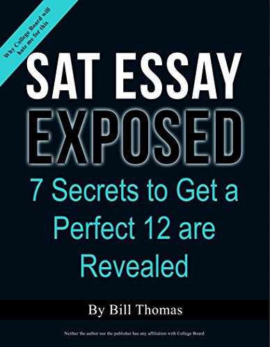 SAT Essay Exposed: 7 Secrets to Score a Perfect 12 on the SAT Essay - Click to Buy