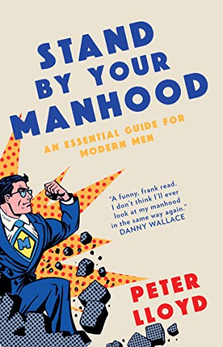 Stand By Your Manhood: An Essential Guide for Modern Men - Click to Buy