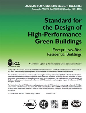 ASHRAE 189.1-2014 Standard 189.1-2014 -- Standard for the Design of High-Performance Green Buildings (ANSI Approved; USGBC and IES Co-sponsored)