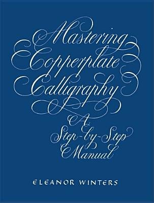 Mastering Copperplate Calligraphy[MASTERING COPPERPLATE CALLIGRA][Paperback] - Click to Buy
