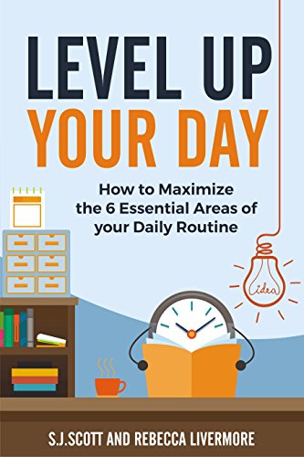 Level Up Your Day: How to Maximize the 6 Essential Areas of Your Daily Routine - Click to Buy