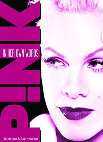 Pink - In Her Own Words