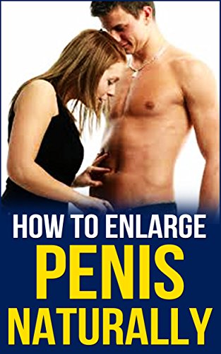 How to Enlarge the Size of Penis Naturally: Size Does Matters - Click to Buy