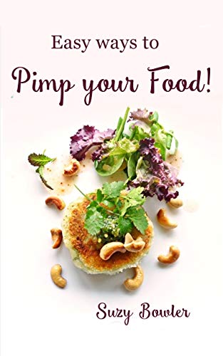 Easy Ways to Pimp your Food