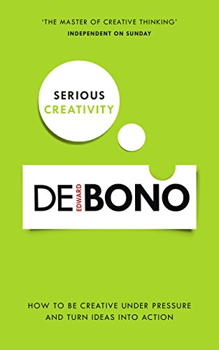Serious Creativity: How to be creative under pressure and turn ideas into action - Click to Buy