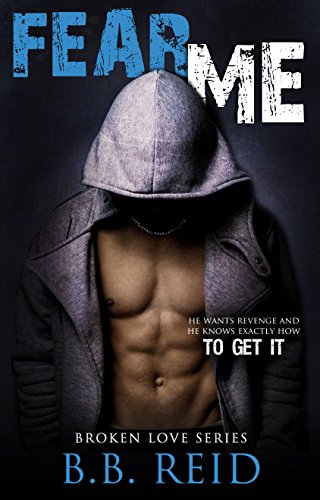 Fear Me (Broken Love Book 1) - Click to Buy