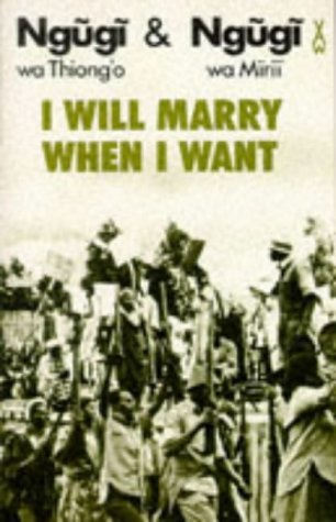 By Ngugi wa Mirii Wa Thiong'o Ngugi I Will Marry When I Want (African Writers Series) [Paperback] - Click to Buy
